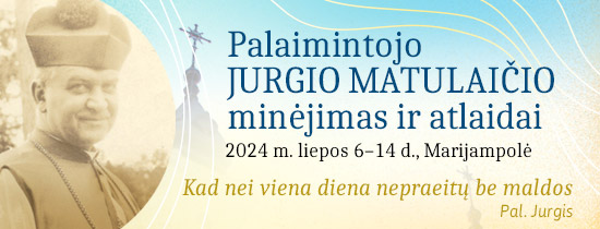 Pal. JURGIO MATULAIČIO minėjimas ir atlaidai